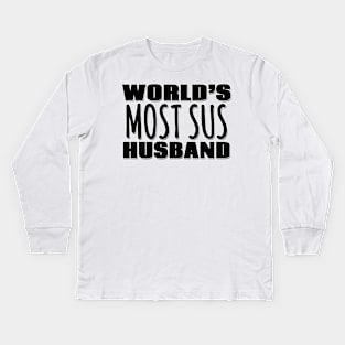 World's Most Sus Husband Kids Long Sleeve T-Shirt